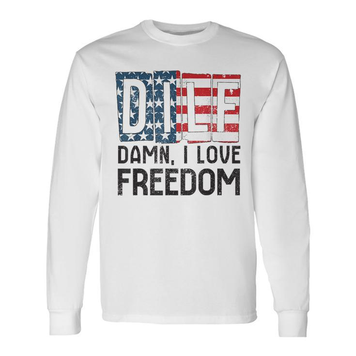 Dilf Damn I Love Freedom 4Th Of July Freedom Long Sleeve T-Shirt