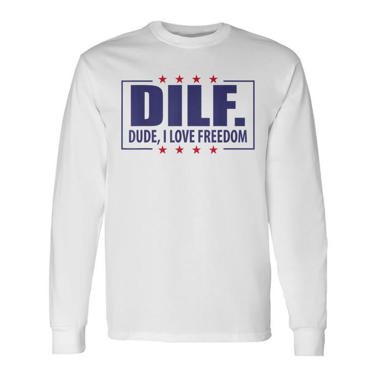Dilf Dude I Love Freedom Usa 4Th July Flag Party Usa Long Sleeve T-Shirt T-Shirt