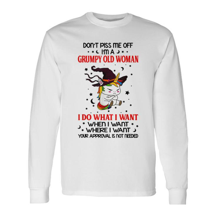 Dont Piss Me Off Im A Grumpy Old Woman I Do What I Want Long Sleeve T-Shirt T-Shirt