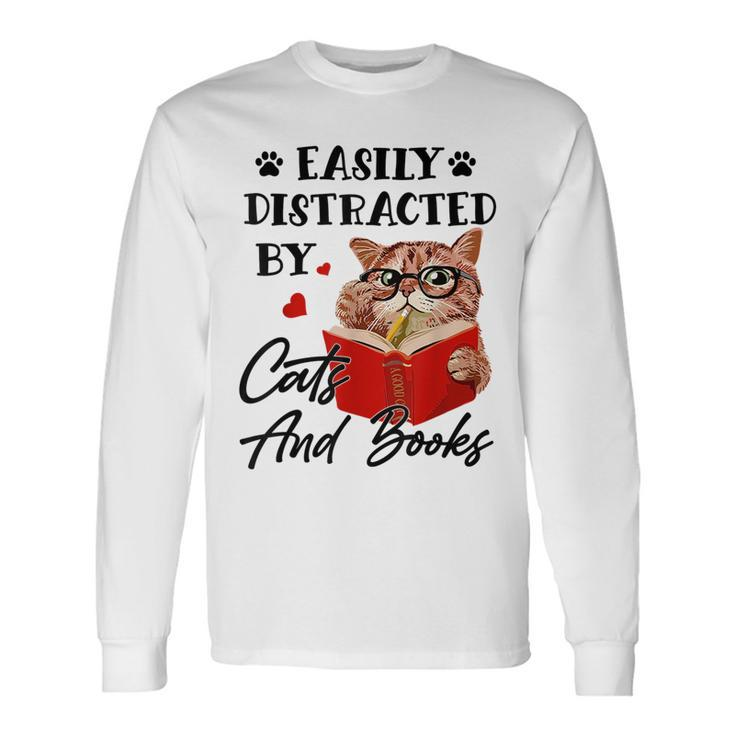 Easily Distracted By Cats And Books Cat Lover For Cat Lover Long Sleeve T-Shirt T-Shirt