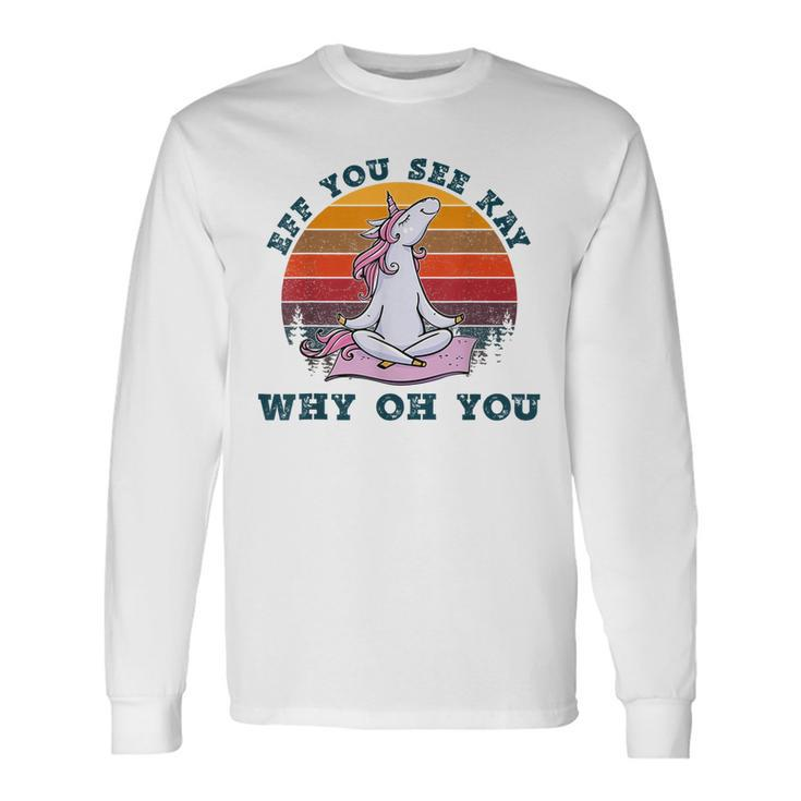 Eff You See Kay Why Oh You Unicorn Retro Vintage Long Sleeve T-Shirt