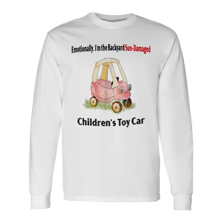 Emotionally I’M The Backyard Sun Damaged Childrens Toy Car Sun Long Sleeve T-Shirt Gifts ideas