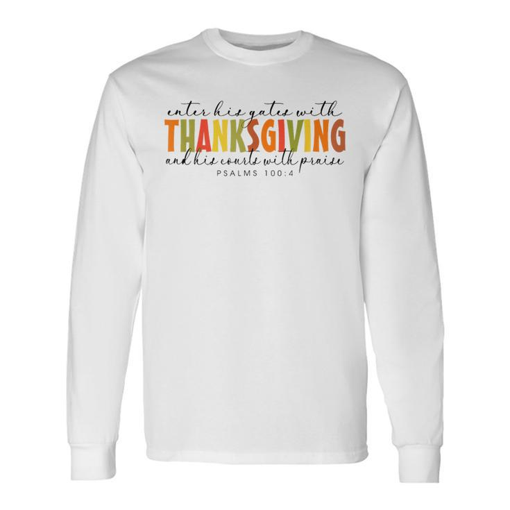 Enter Gates And His Courts With Thanksgiving And Praise Long Sleeve T-Shirt