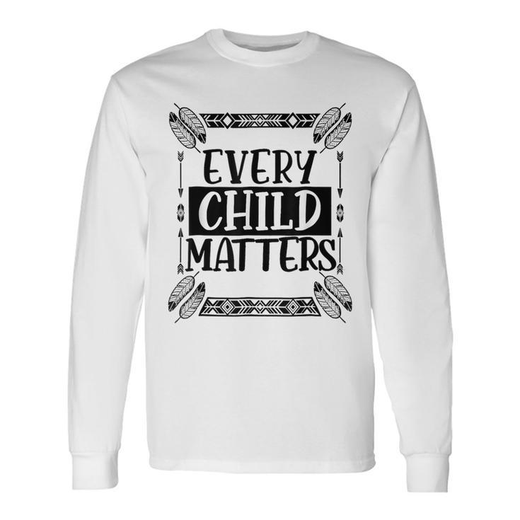 Every Orange Day Child Kindness Every Child In Matters 2023 Long Sleeve T-Shirt Gifts ideas