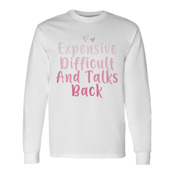 Expensive Difficult And Talks Back Mom Heart Long Sleeve T-Shirt