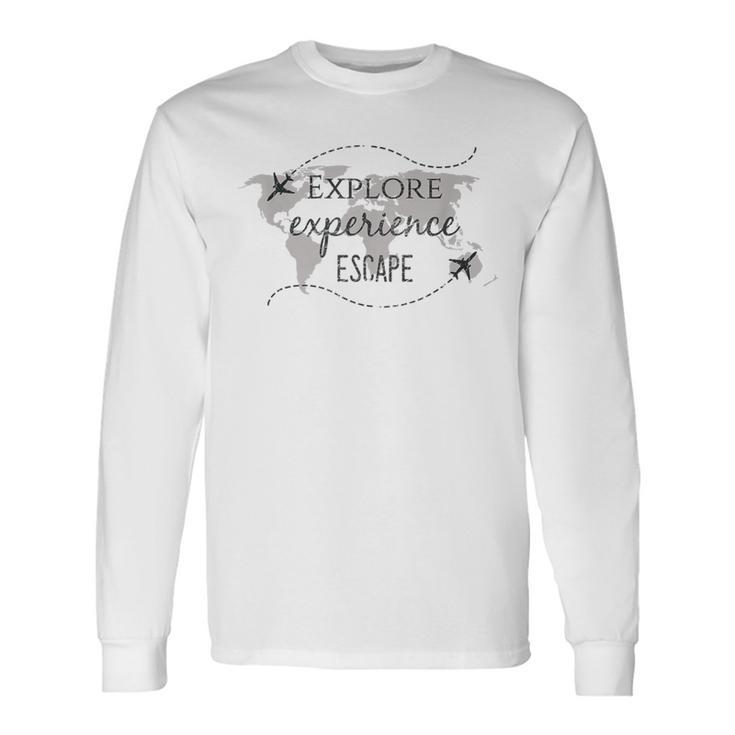 Explore Experience Escape Travel Quote World Traveler Long Sleeve T-Shirt