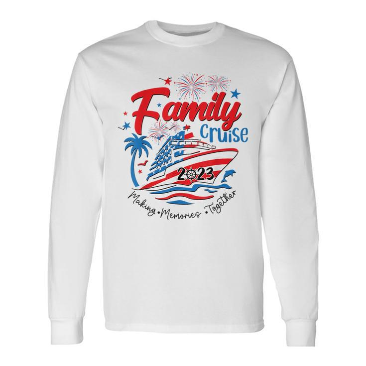 Family Cruise 2023 Making Memories Together 4Th Of July Long Sleeve T-Shirt T-Shirt