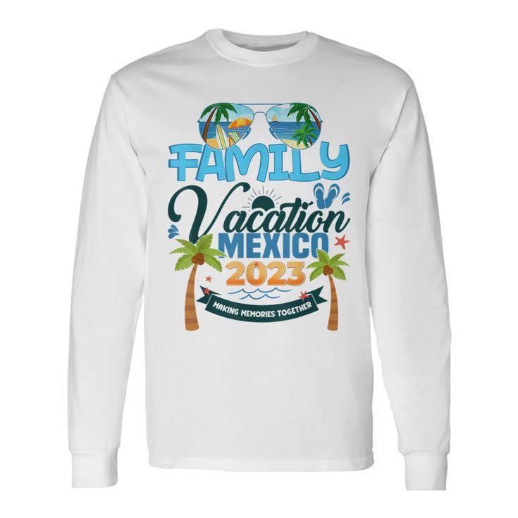 Family Vacation Mexico 2023 Summer Matching Vacation 2023 Long Sleeve T-Shirt