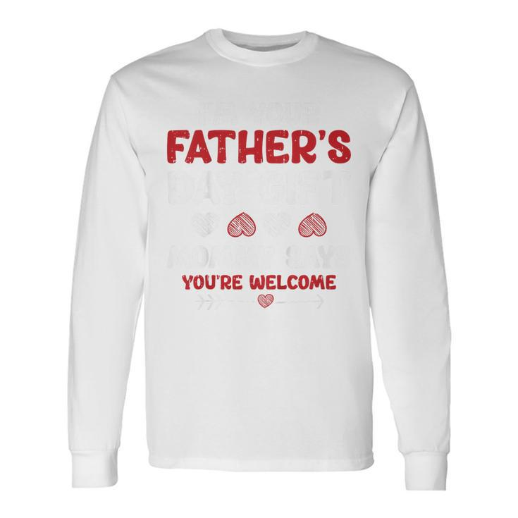 Im Your Fathers Day Boys Girls Toddlers Long Sleeve T-Shirt T-Shirt