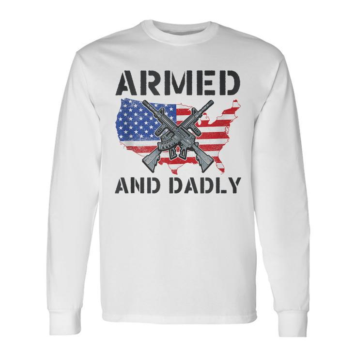 Fathers Day Pun Us Flag Deadly Dad Armed And Dadly Long Sleeve T-Shirt T-Shirt Gifts ideas