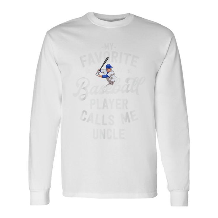 My Favorite Baseball Player Calls Me Uncle Baseball Long Sleeve T-Shirt T-Shirt
