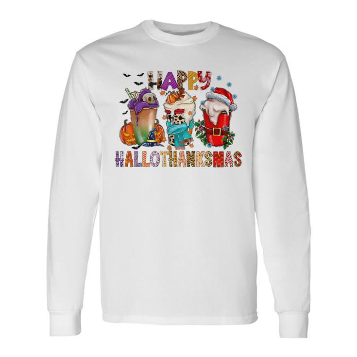 Halloween Thanksgiving Christmas Happy Hallothanksmas Long Sleeve T-Shirt