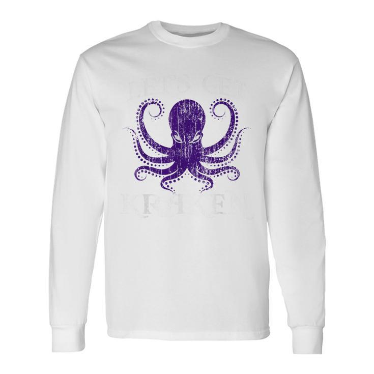 Kraken Let's Get Kraken Long Sleeve T-Shirt