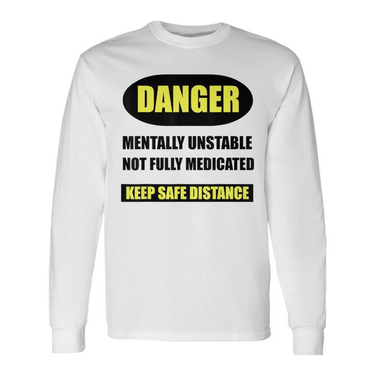 Sayings T Danger Mentally Unstable Long Sleeve T-Shirt
