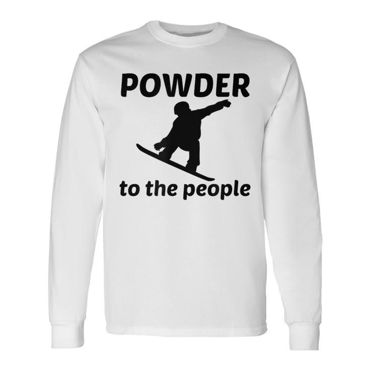 Snowboard T Powder To The People Long Sleeve T-Shirt