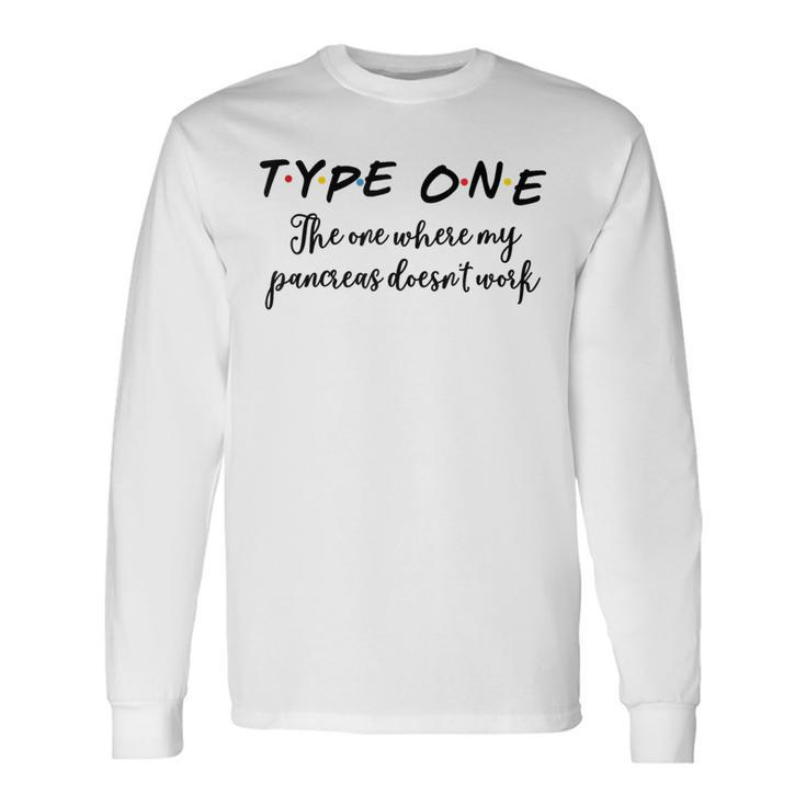 Type One My Pancreas Doesn't Work Diabetes Long Sleeve T-Shirt