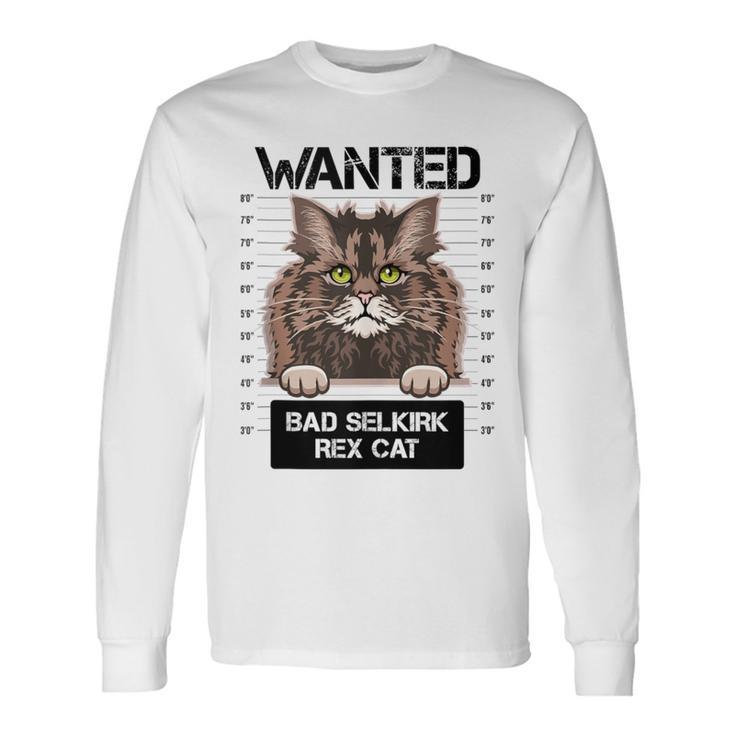 Wanted Bad Selkirk Rex Cat Kitty Kitten Owners Lovers Long Sleeve T-Shirt