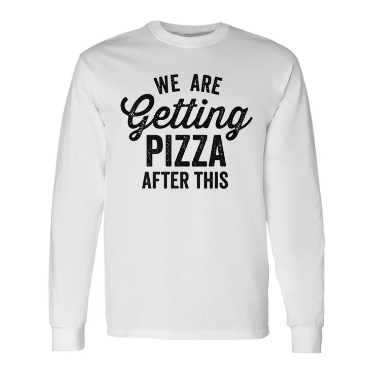 We Are Getting Pizza After This Saying Gym Vintage Pizza Long Sleeve T-Shirt T-Shirt