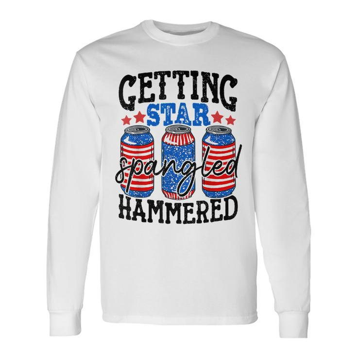 Getting Star Spangled Hammered 4Th Of July Patriotic Long Sleeve T-Shirt