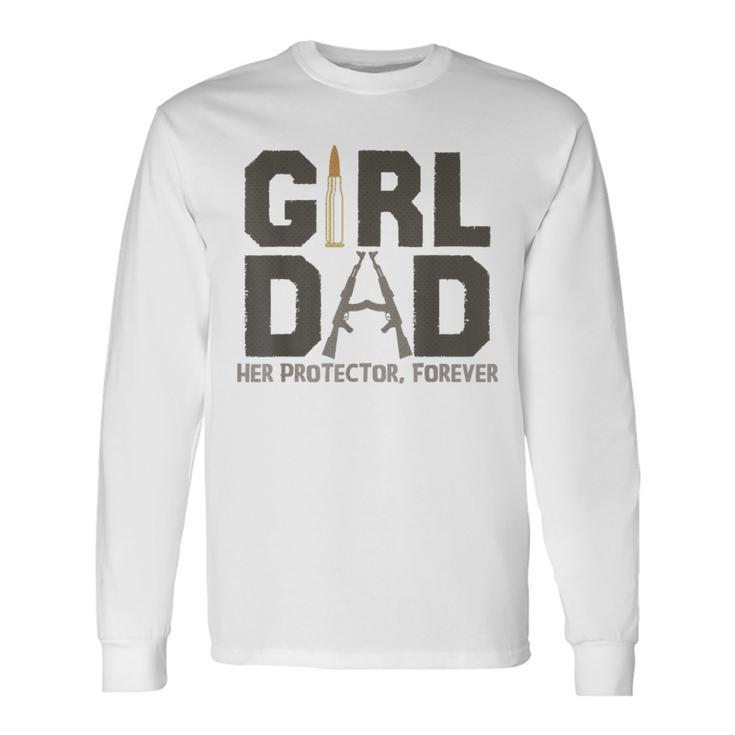 Girl Dad Her Protector Forever Fathers Day Fathers Day Long Sleeve T-Shirt T-Shirt
