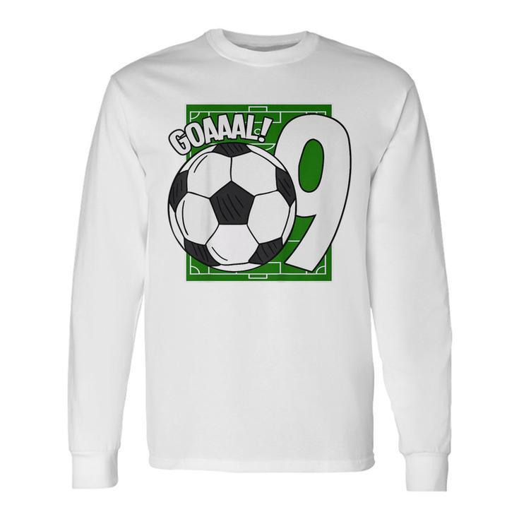 Goaaal 9Th Birthday 9 Year Old Soccer Player Long Sleeve T-Shirt T-Shirt