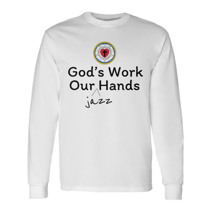 God's Work Our Jazz Hands Long Sleeve T-Shirt