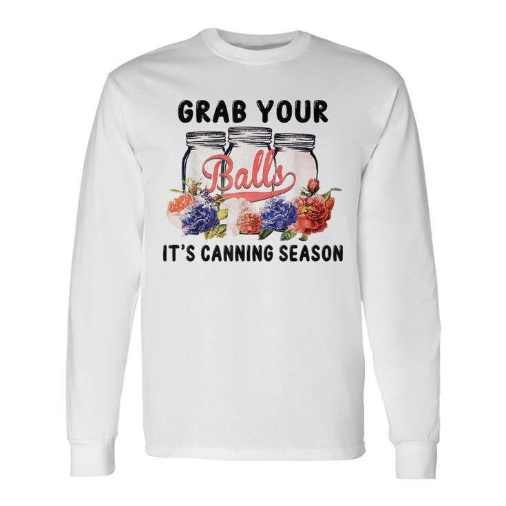 Grab Your Balls Its Canning Season Canning Vintage Long Sleeve