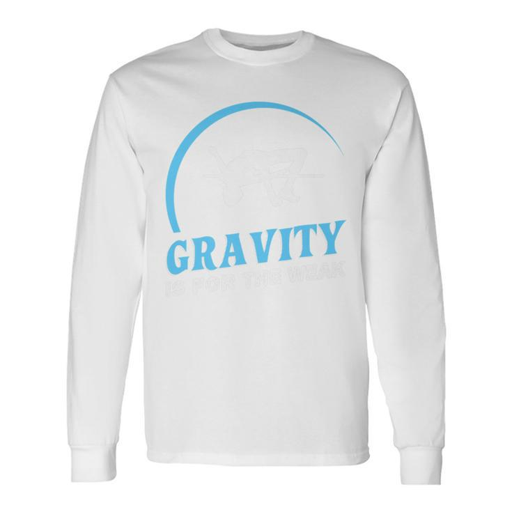 Gravity Is For The Weak High Jump Track Long Sleeve T-Shirt