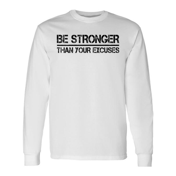 Gym Fitness Motivational Be Stronger Than Your Excuses Long Sleeve T-Shirt T-Shirt