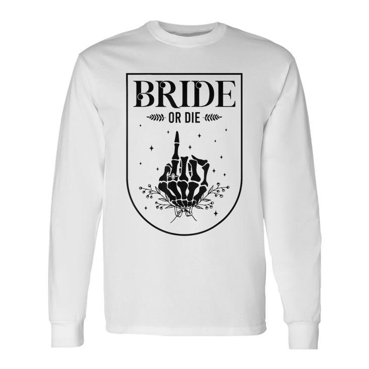 Halloween Bride Or Die Gothic Bachelorette Party Matching Long Sleeve T-Shirt Gifts ideas