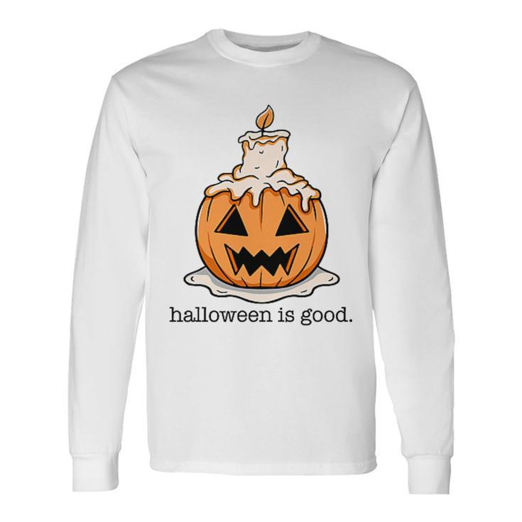 Halloween Is Good And Life Spooky Pumpkin Candle Halloween Long Sleeve T-Shirt Gifts ideas