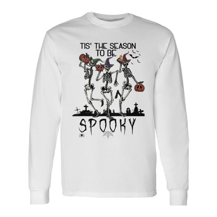 Halloween Tis' The Season To Be Spooky Dancing Skeletons Dancing Long Sleeve T-Shirt