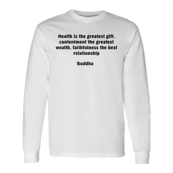 Health And Contentment Buddha Quote Long Sleeve T-Shirt