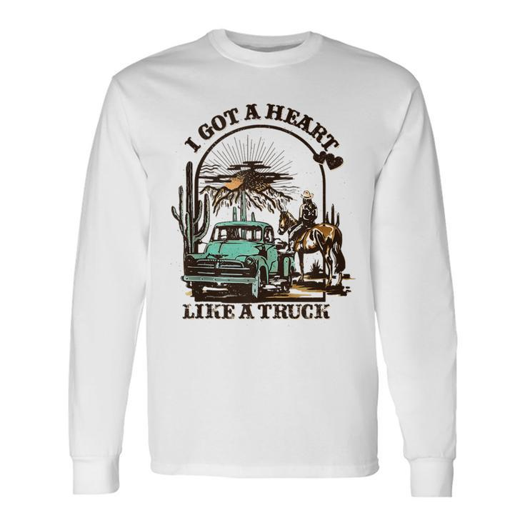 I Got A Heart Like A Truck Western Country Music Cowboy Long Sleeve Gifts ideas