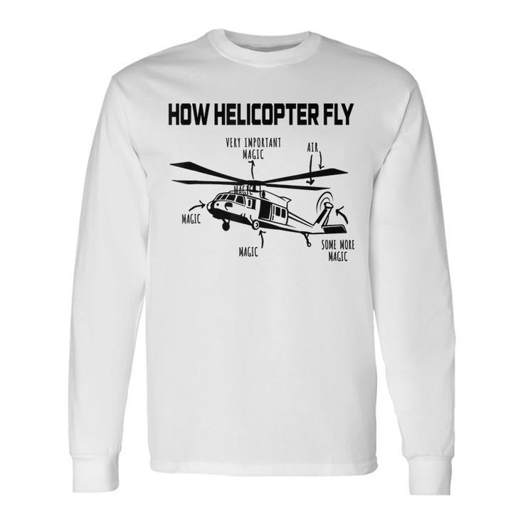 How Helicopters Fly Helicopter Pilot Rotorcraft Pilot Long Sleeve T-Shirt T-Shirt