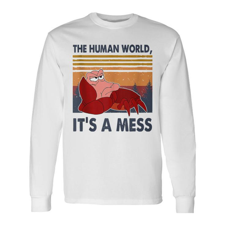 Human World Is A Mess Crab The Human Worlds Crab It's A Mess Long Sleeve T-Shirt