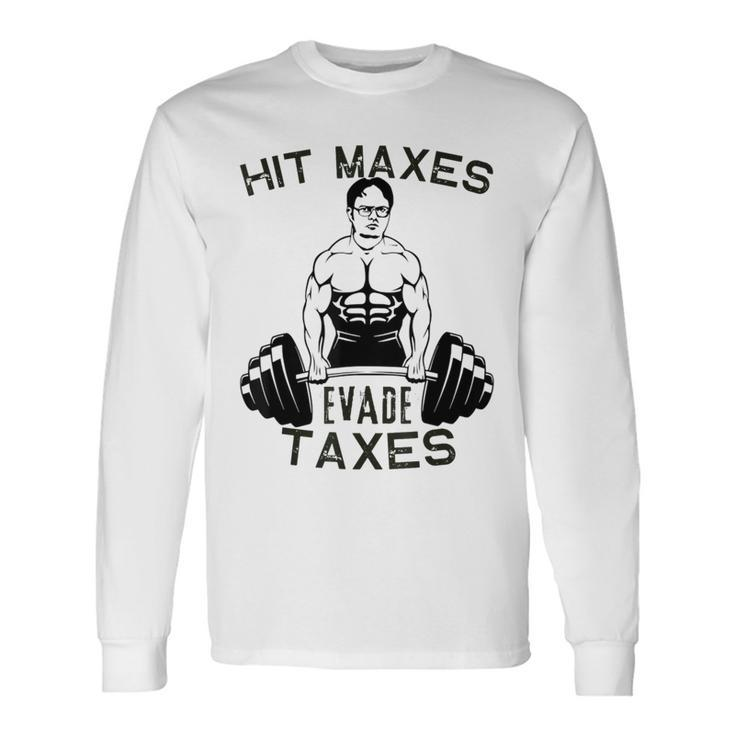 Humor Gym Weightlifting Hit Maxes Evade Taxes Workout Long Sleeve T-Shirt