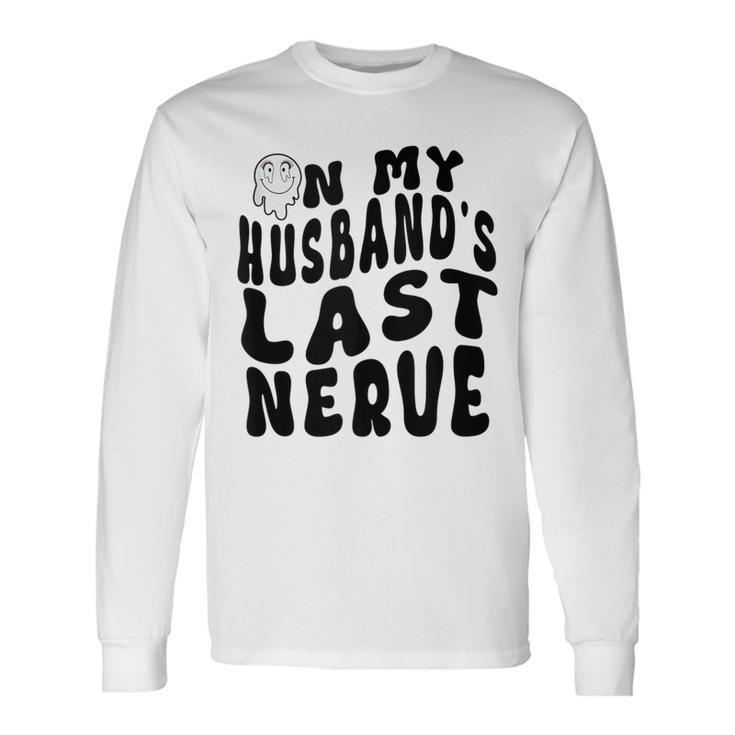 On My Husbands Last Nerve Husband Quote For Husband Long Sleeve T-Shirt T-Shirt