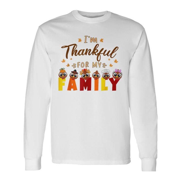 I'm Thankful For My Family Thanksgiving Day Turkey Thankful Long Sleeve T-Shirt