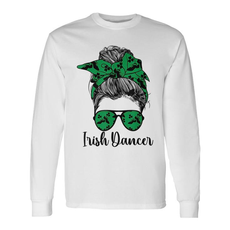 Irish Dancer Messy Bun Irish Dance Irish Dancing Long Sleeve T-Shirt