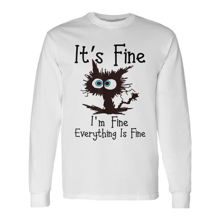 It’S Fine Im Fine Everything Is Fine Cat Long Sleeve T-Shirt