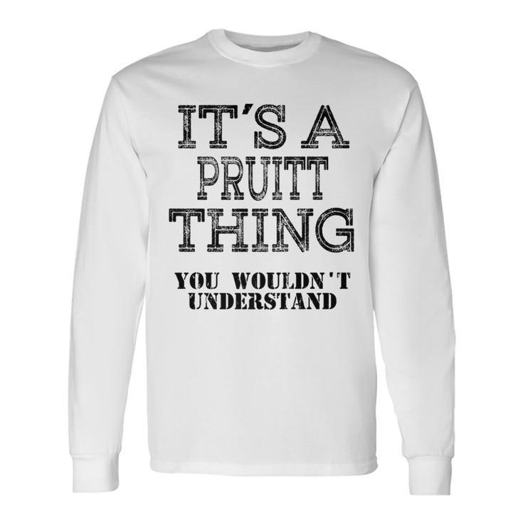 Its A Pruitt Thing You Wouldnt Understand Matching Family Long Sleeve T-Shirt
