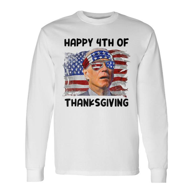 Joe Biden 4Th Of July Happy 4Th Of Thanksgiving Long Sleeve T-Shirt T-Shirt