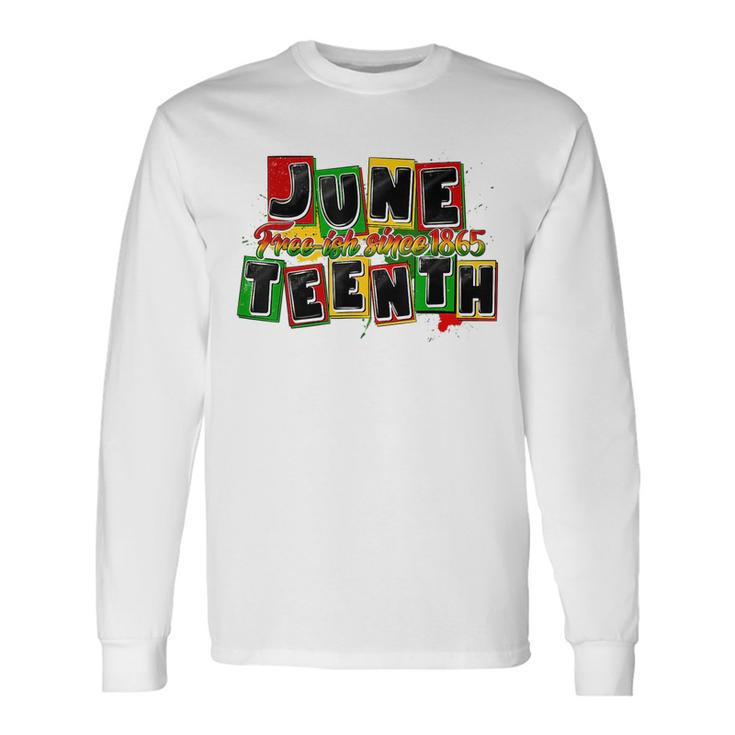 Junenth Free-Ish Since 1865 Black Proud African Melanin Long Sleeve T-Shirt