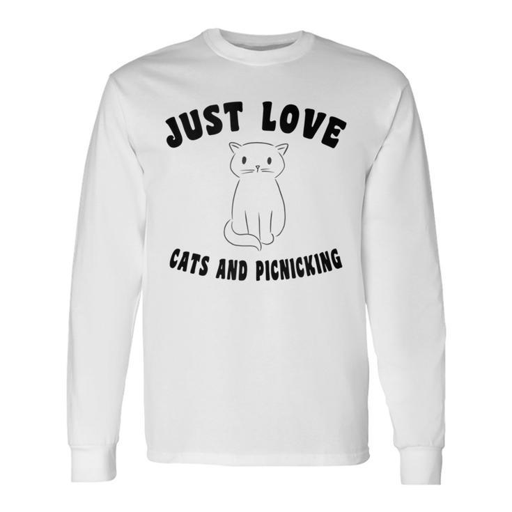 Just Love Cats And Picnicking Cat-Saying Long Sleeve T-Shirt
