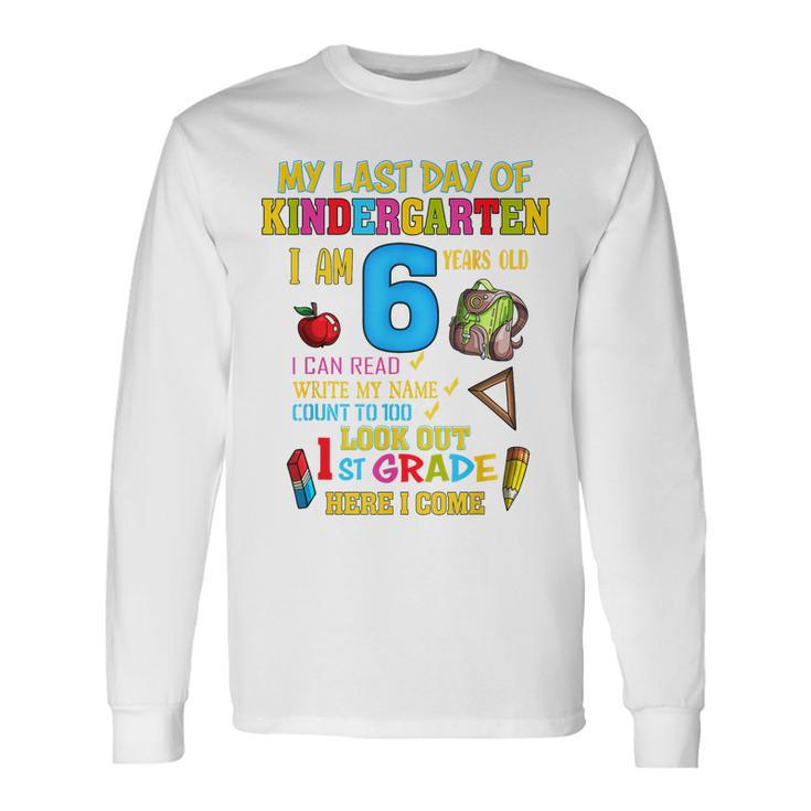 My Last Day Of Kindergarten 1St Grade Here I Come So Long Long Sleeve T-Shirt