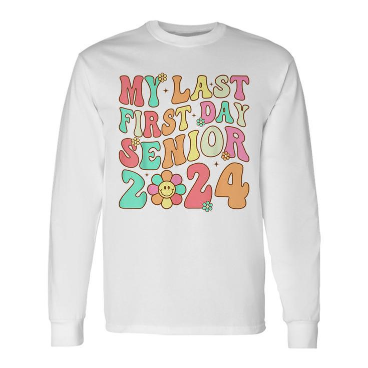 My Last First Day Senior 2024 Class Of 2024 Back To School Long Sleeve T-Shirt