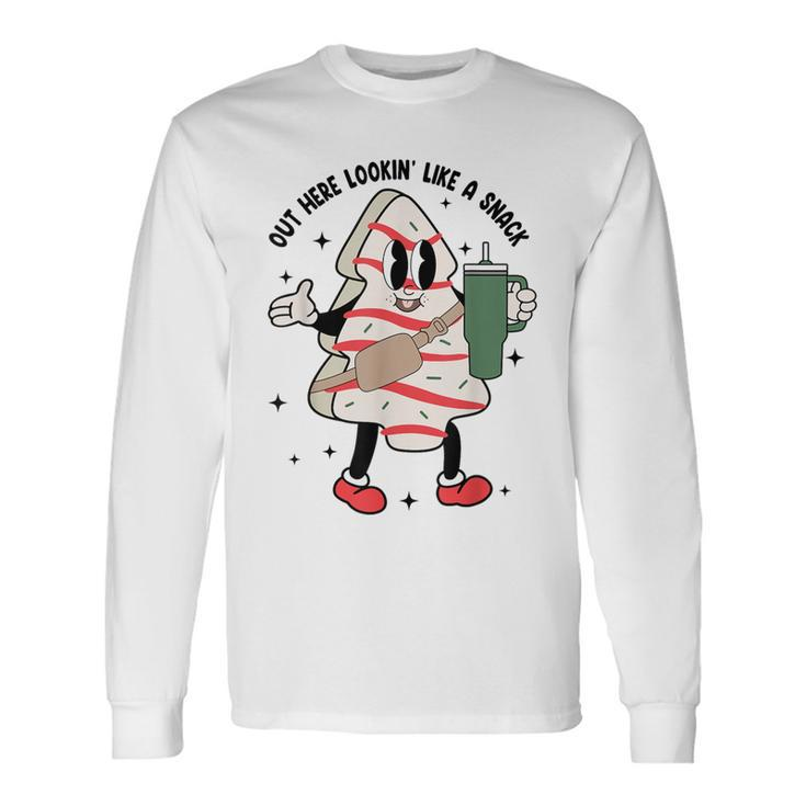 Out Here Lookin Like A Snack Tree Cakes Debbie Xmas Long Sleeve T-Shirt