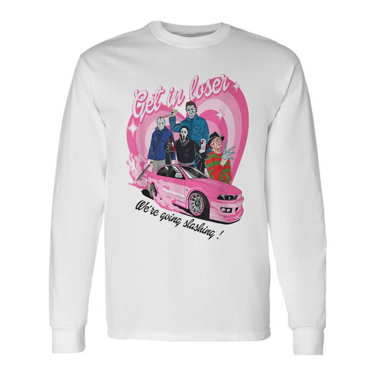 Get In Loser We're Going Slashing Pink Car Horror Character Long Sleeve T-Shirt