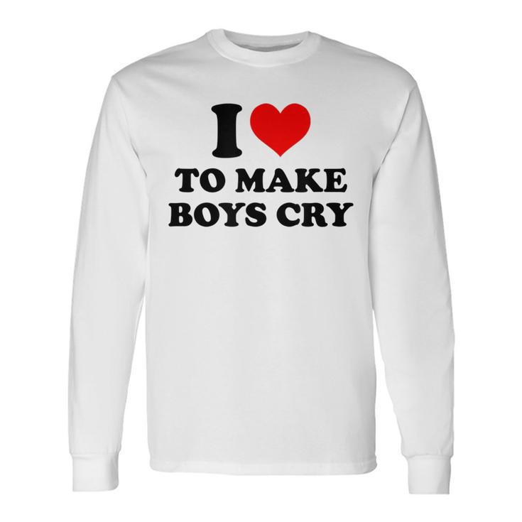 I Love To Make Boys Cry Red Heart Love Long Sleeve T-Shirt Gifts ideas